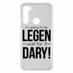 Чехол для Xiaomi Redmi Note 8 It's going to be LEGEN wait for it DARY! - PrintSalon