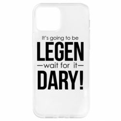 Чехол для iPhone 12 It's going to be LEGEN wait for it DARY! - PrintSalon