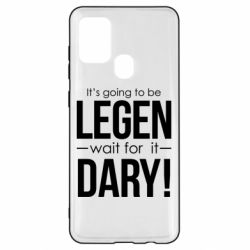 Чехол для Samsung A21s It's going to be LEGEN wait for it DARY! - PrintSalon