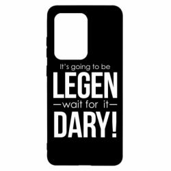 Чехол для Samsung S20 Ultra It's going to be LEGEN wait for it DARY! - PrintSalon