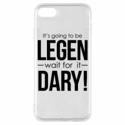 Чехол для iPhone 7 It's going to be LEGEN wait for it DARY! - PrintSalon