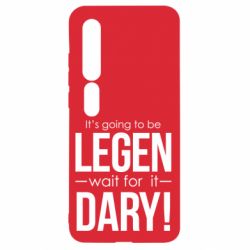 Чехол для Xiaomi Mi10/10 Pro It's going to be LEGEN wait for it DARY! - PrintSalon