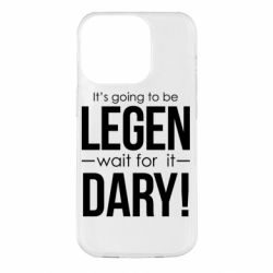Чехол для iPhone 14 Pro It's going to be LEGEN wait for it DARY! - PrintSalon