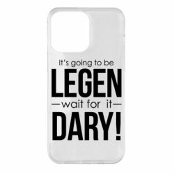 Чехол для iPhone 14 Pro Max It's going to be LEGEN wait for it DARY! - PrintSalon