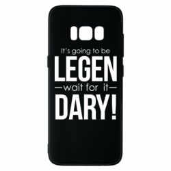 Чехол для Samsung S8 It's going to be LEGEN wait for it DARY! - PrintSalon