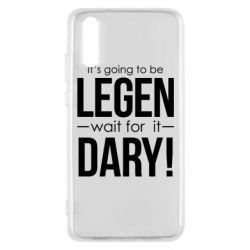 Чехол для Huawei P20 It's going to be LEGEN wait for it DARY! - PrintSalon
