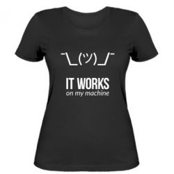 Женская футболка It works on my machine - PrintSalon