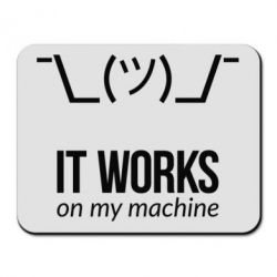 Коврик для мыши It works on my machine - PrintSalon
