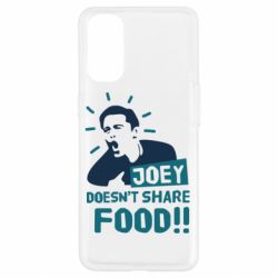 Чехол для Oppo Reno 4 Joey doesn't share food! - PrintSalon