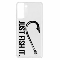 Чехол для Samsung S21+ Just Fish It - PrintSalon