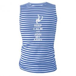 Майка-тельняшка KEEP CALM and JOIN MY ARMY - PrintSalon