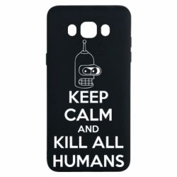 Чохол для Samsung J7 2016 KEEP CALM and KILL ALL HUMANS - PrintSalon