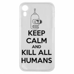 Чохол для iPhone XR KEEP CALM and KILL ALL HUMANS - PrintSalon