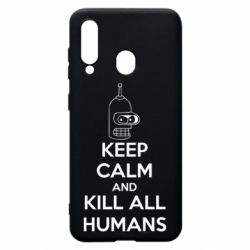 Чохол для Samsung A60 KEEP CALM and KILL ALL HUMANS - PrintSalon
