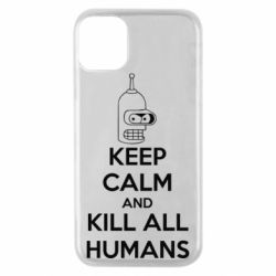 Чохол для iPhone 11 Pro KEEP CALM and KILL ALL HUMANS - PrintSalon