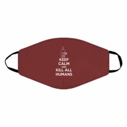 Маска багаторазова KEEP CALM and KILL ALL HUMANS - PrintSalon