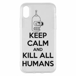Чохол для iPhone X/Xs KEEP CALM and KILL ALL HUMANS - PrintSalon