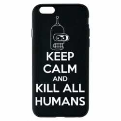 Чохол для iPhone 6/6S KEEP CALM and KILL ALL HUMANS - PrintSalon
