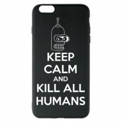 Чохол для iPhone 6 Plus/6S Plus KEEP CALM and KILL ALL HUMANS - PrintSalon