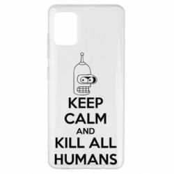 Чохол для Samsung A51 KEEP CALM and KILL ALL HUMANS - PrintSalon