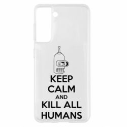 Чехол для Samsung S21 KEEP CALM and KILL ALL HUMANS-PrintSalon Чехол для Samsung S21 KEEP CALM and KILL ALL HUMANS