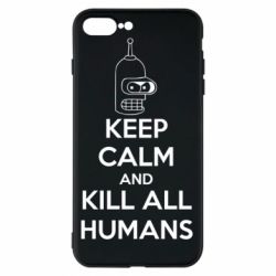 Чохол для iPhone 7 Plus KEEP CALM and KILL ALL HUMANS - PrintSalon