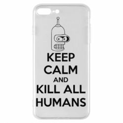 Чохол для iPhone 8 Plus KEEP CALM and KILL ALL HUMANS - PrintSalon