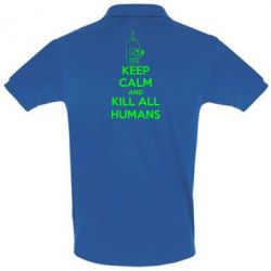 Мужское поло KEEP CALM and KILL ALL HUMANS - PrintSalon