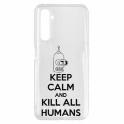 Чохол для Realme 6 Pro KEEP CALM and KILL ALL HUMANS - PrintSalon
