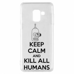 Чохол для Samsung A8 2018 KEEP CALM and KILL ALL HUMANS - PrintSalon