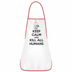 Фартух KEEP CALM and KILL ALL HUMANS - PrintSalon