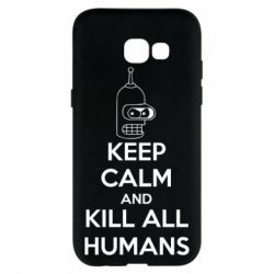 Чохол для Samsung A5 2017 KEEP CALM and KILL ALL HUMANS