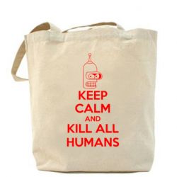 Торба KEEP CALM and KILL ALL HUMANS - PrintSalon