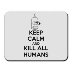 Килимок для миші KEEP CALM and KILL ALL HUMANS - PrintSalon