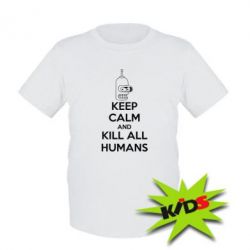 Дитяча футболка KEEP CALM and KILL ALL HUMANS - PrintSalon