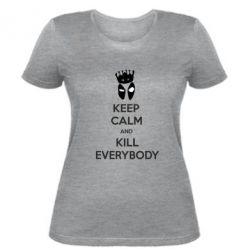 Женская футболка KEEP CALM and KILL EVERYBODY - PrintSalon