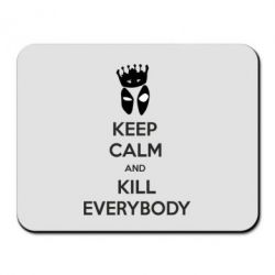 Коврик для мыши KEEP CALM and KILL EVERYBODY - PrintSalon