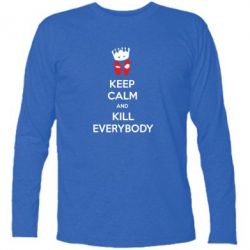 Футболка с длинным рукавом KEEP CALM and KILL EVERYBODY - PrintSalon