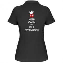 Женское поло KEEP CALM and KILL EVERYBODY - PrintSalon
