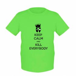 Детская футболка KEEP CALM and KILL EVERYBODY - PrintSalon