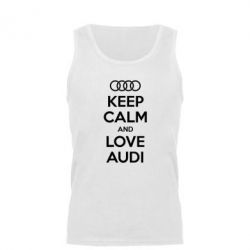 Мужская майка Keep Calm and Love Audi - PrintSalon