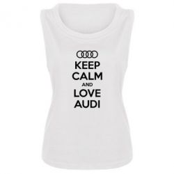 Женская майка Keep Calm and Love Audi - PrintSalon