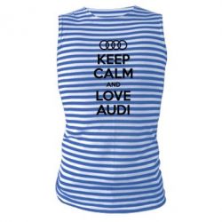 Майка-тельняшка Keep Calm and Love Audi - PrintSalon