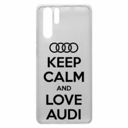 Чехол для Huawei P30 Pro Keep Calm and Love Audi - PrintSalon