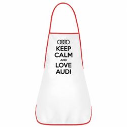 Фартук Keep Calm and Love Audi - PrintSalon