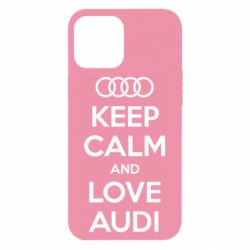 Чехол для iPhone 12 Pro Max Keep Calm and Love Audi - PrintSalon