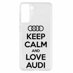 Чехол для Samsung S21+ Keep Calm and Love Audi - PrintSalon