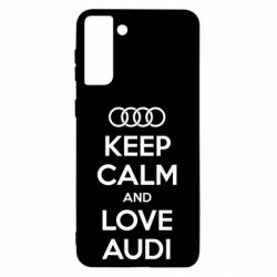 Чехол для Samsung S21 Ultra Keep Calm and Love Audi - PrintSalon