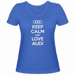 Женская футболка с V-образным вырезом Keep Calm and Love Audi - PrintSalon