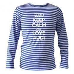 Тельняшка с длинным рукавом Keep Calm and Love Audi - PrintSalon